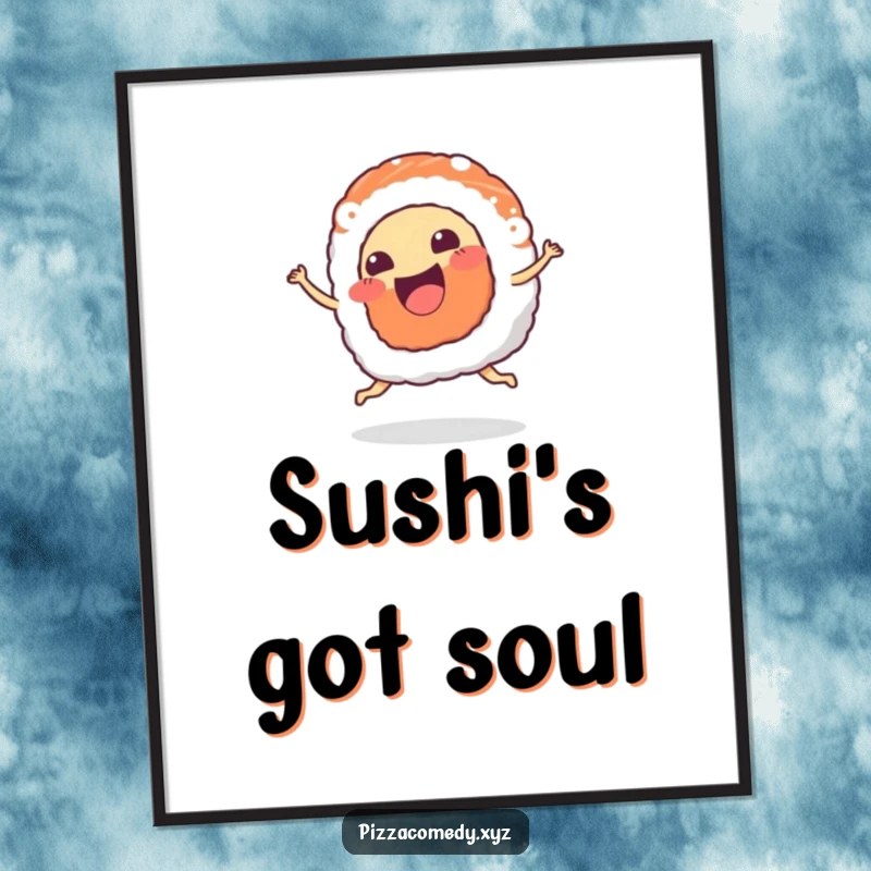 Funny Sushi Poster: A piece of sushi with a happy mouth wiggles joyfully, dancing with infectious energy.