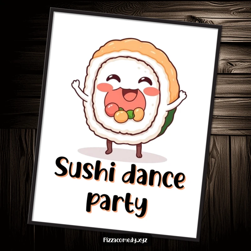 Funny Sushi Poster: A happy sushi roll dancing with its feet, creating rhythmic wall art for a funny gift.