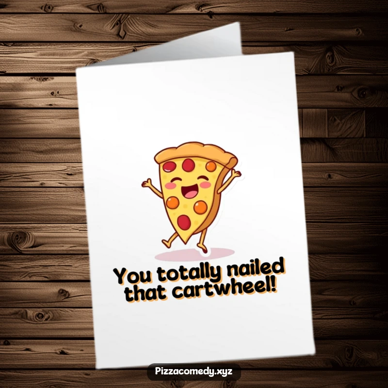 Funny Free Printable Congrats Card! A happy pizza slice with legs does a cartwheel, cheering for their big achievement.